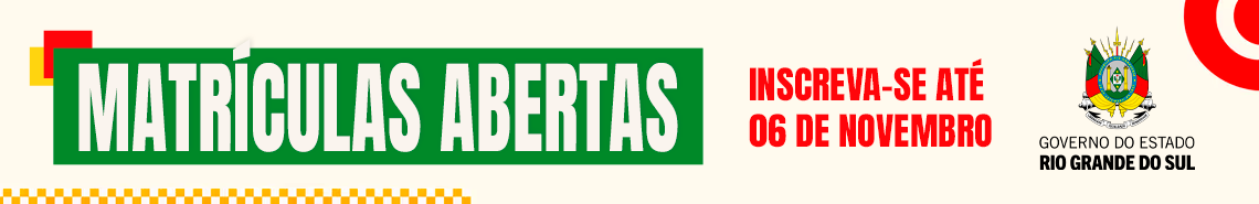 Banner horizontal de fundo claro com o texto "matr&iacute;culas abertas" em letras brancas sobre um ret&acirc;ngulo verde. Ao lado, em vermelho, diz "inscreva-se at&eacute; 06 de novembro", seguido pelo bras&atilde;o e marca do governo do Estado do Rio Grande do Sul.