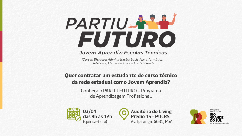 Imagem com fundo claro e texto sobre o programa PARTIU FUTURO – Jovem Aprendiz: Escolas Técnicas. Destaca cursos disponíveis e convida empresas a contratar estudantes como aprendizes. Informa data, horário e local do evento na PUCRS. No canto inferior direito, há o logo do Governo do RS – Secretaria da Educação.