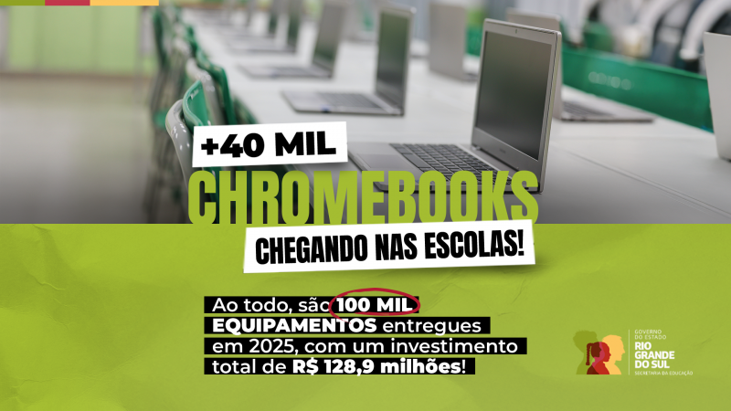Imagem com fundo verde e foto de chromebooks alinhados em uma mesa. Texto destaca a entrega de 40 mil chromebooks para escolas e o total de 100 mil equipamentos em 2025, com investimento de R$ 128,9 milhões. No canto inferior direito, há o logo do Governo do RS – Secretaria da Educação.