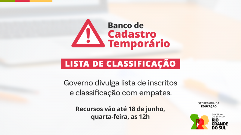 Card sobre o Banco de Cadastro Temporário com ícone de alerta, informando sobre a lista de classificação e prazo para recursos até 18 de junho às 12h. No canto inferior direito, há o logotipo da Secretaria da Educação do RS