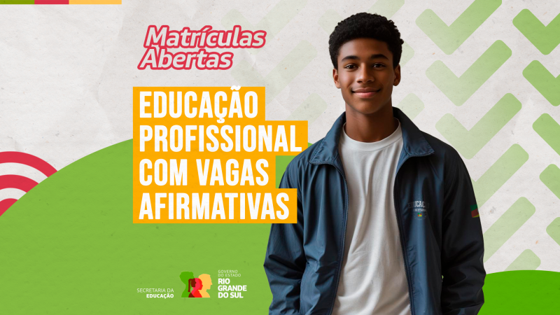 A imagem mostra um jovem com jaqueta azul e rosto desfocado ao lado do texto "Matrículas Abertas" e "Educação Profissional com Vagas Afirmativas", com logos da Secretaria da Educação e do Governo do RS na parte inferior.