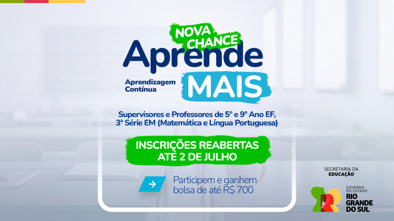 Imagem promocional do programa "Aprende Mais – Aprendizagem Contínua". Informa que as inscrições foram reabertas até 2 de julho para supervisores e professores de 5º e 9º ano do EF e 3ª série do EM. Participantes podem ganhar bolsa de até R$ 700. Há logotipos da Seduc e Governo do RS.