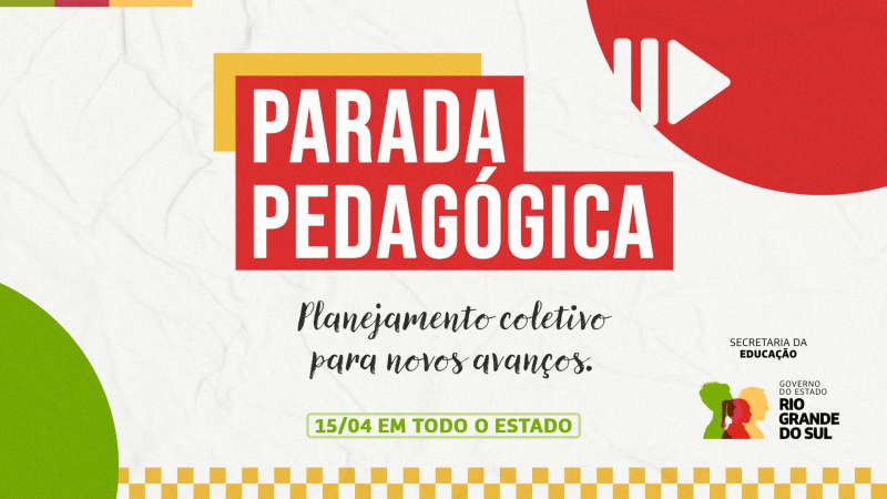 Banner com fundo claro. Ao centro, "PARADA PEDAG&Oacute;GICA" em letras brancas sobre fundo vermelho. Abaixo, em cursiva: "Planejamento coletivo para novos avan&ccedil;os." No rodap&eacute;, "15/04 EM TODO O ESTADO" e logos da Seduc e Governo do RS. Possui grafismos circulares e borda quadriculada em amarelo.